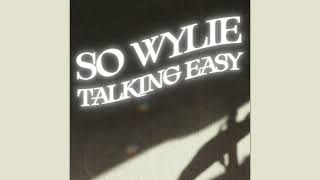 So Wylie - Talking Easy