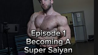 Episode 1- Becoming a Super Saiyan