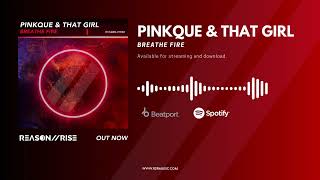 Pinkque & That Girl - Breathe Fire (Radio Edit) [REASON II RISE MUSIC]