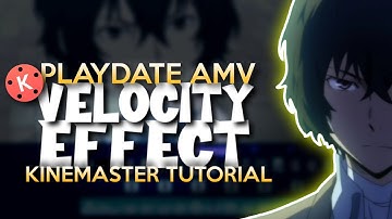 Velocity effect kinemaster tutorial - Playdate