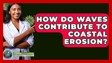 How Do Waves Contribute To Coastal Erosion? - Earth Science Answers