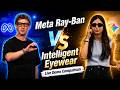 AI Glasses: Meta Ray-Ban vs Intelligent Eyewear – Ultimate LIVE DEMO Comparison!