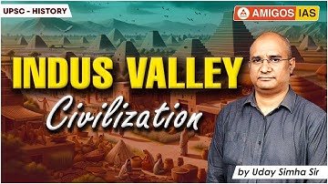 "Indus Valley Civilization – Key Facts & Concepts for UPSC" | Uday Simha Sir | Amigos IAS