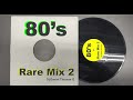 80s rare mix 2