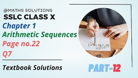 SSLC Class 10 | @Mathssolutions | Arithmetic Sequences | PART 12 | Page no:22| Q7 | class 10 maths