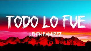 Lenin Ramírez – Todo Lo Fue (Letra)