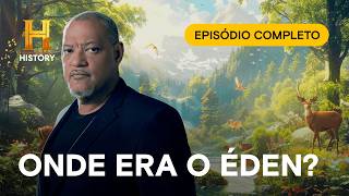 A localização EXATA do Jardim do Éden! | GRANDES MISTÉRIOS DA HISTÓRIA | EPISÓDIO COMPLETO | HISTORY