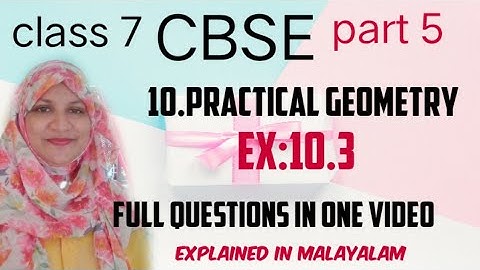 chapter 10 Practical geometry Ex:10.3 full questions in one video CBSE maths class 7 in Malayalam