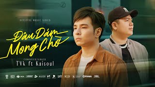 ĐÂU DÁM MONG CHỜ