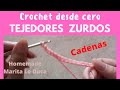 TEJEDORES ZURDOS - CLASE 1 - Cómo tejer CADENAS en crochet