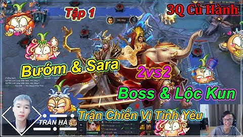 [ 3Q Củ Hành ] Trận Đại Chiến Vì Tình Yêu 2 V$ 2 | BOSS & Lộc  Kun  V$ Bướm & Sara |