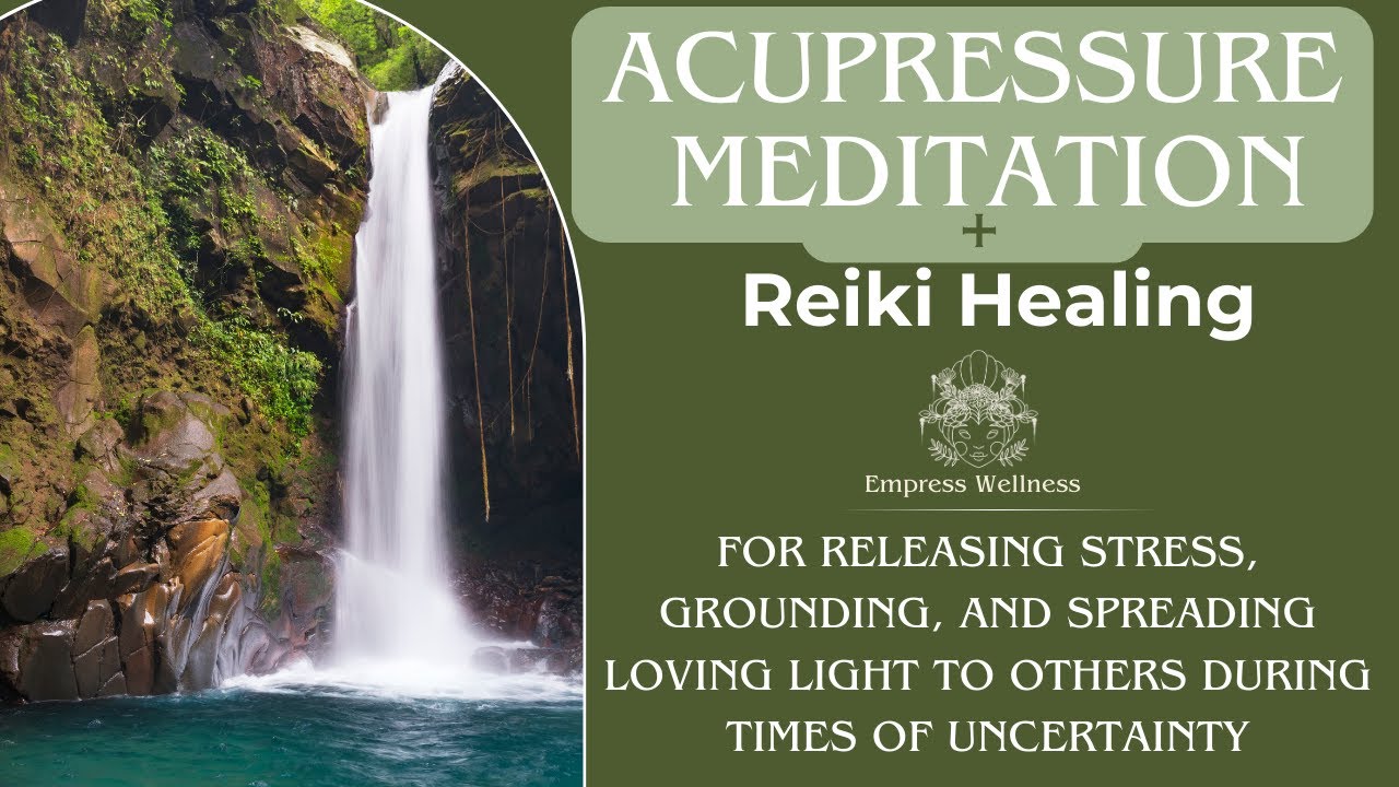 Acupressure Meditation with Reiki for Releasing Stress & Spreading ...