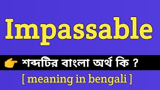 Impassable Meaning in Bengali || Impassable শব্দের বাংলা অর্থ কি || Bengali Meaning Of Impassable