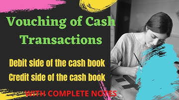 Vouching of Cash transactions in Auditing I Vouching of Cash book