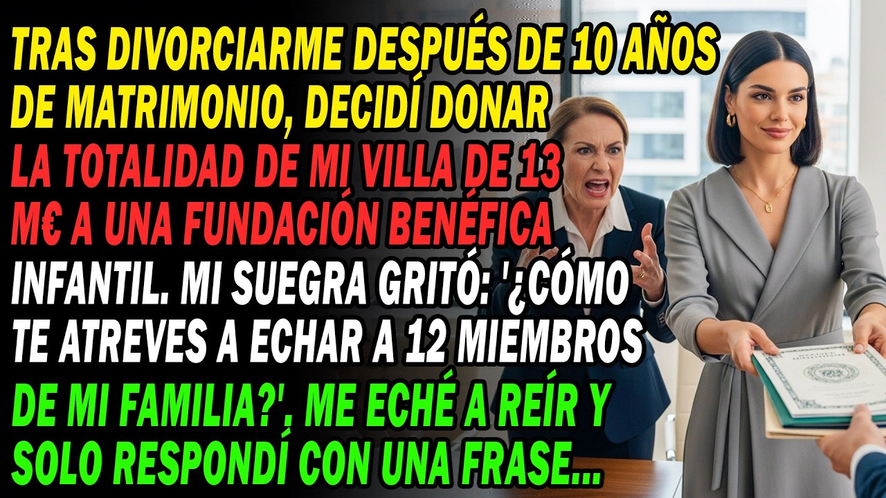 Al Divorciarme, Doné La Mansión De🏡13m€ A Una Ong. Suegra🤬 '¿Echas A 12 Familiares'.Reí Y Dije...😏
