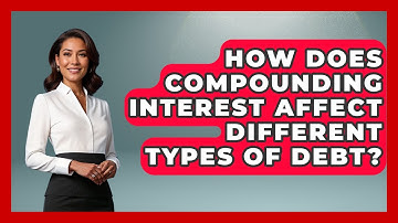 How Does Compounding Interest Affect Different Types Of Debt? - Real Life Curriculum