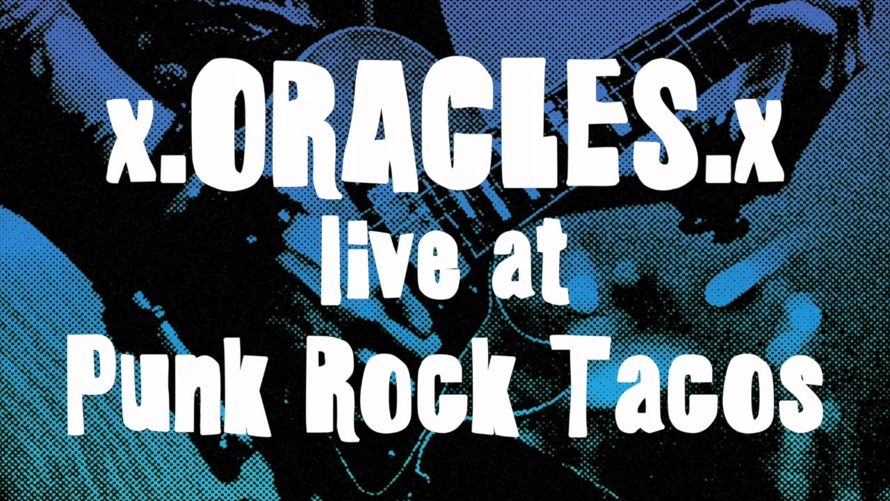 x.oracles.x at Punk Rock Tacos [Full Performance]