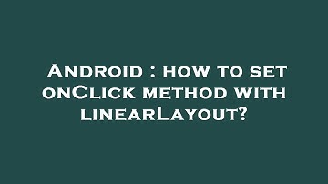 Android : how to set onClick method with linearLayout?
