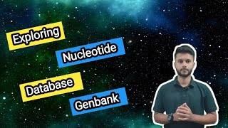 Exploring Nucleotide Database Genbank !