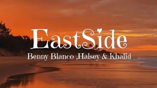 EastSide by Benny Blanco, Halsey and Khalid [LYRICS]