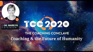 Coaching and the Future of Humanity – Forging New Beginnings | Marilyn Atkinson