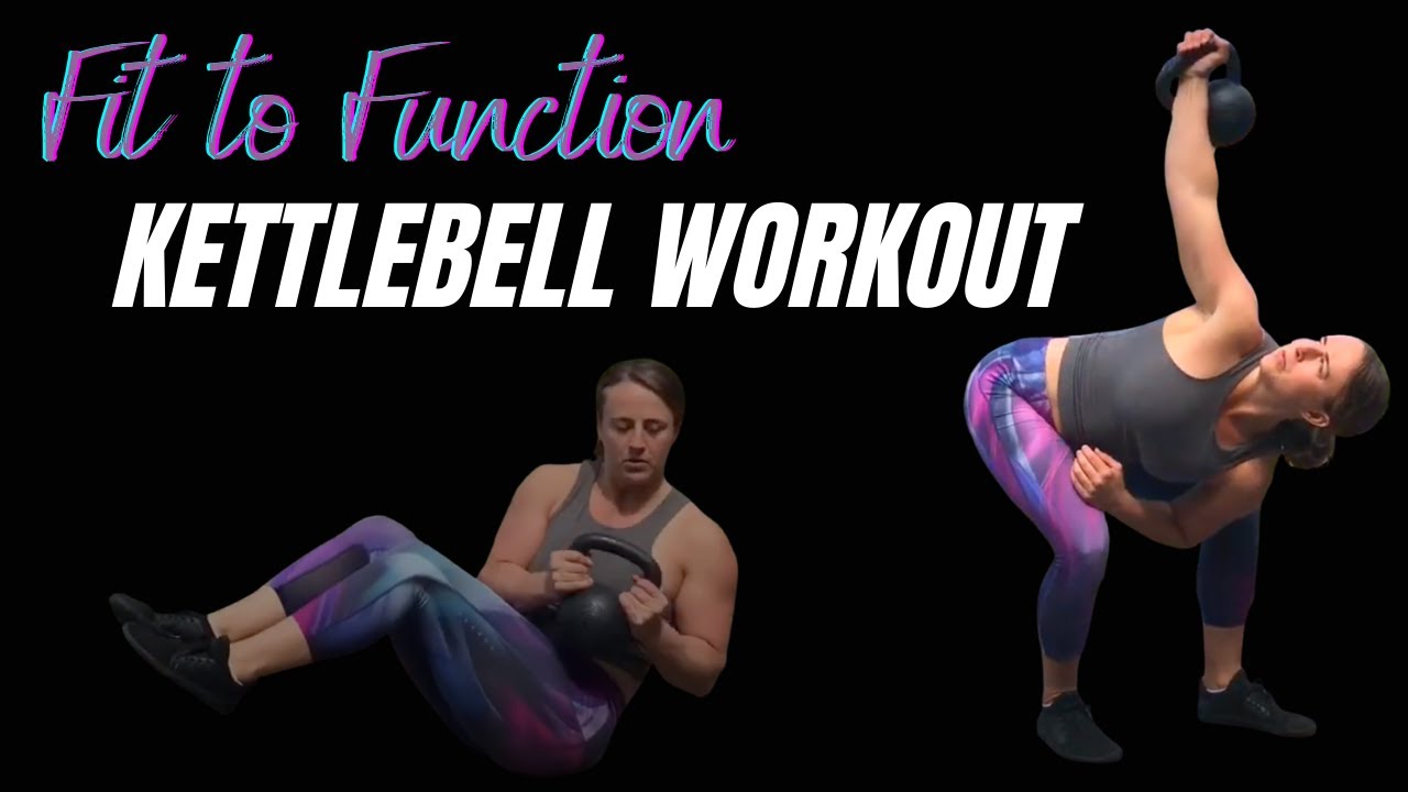 Fit to Function Kettlebell Workout YouTube