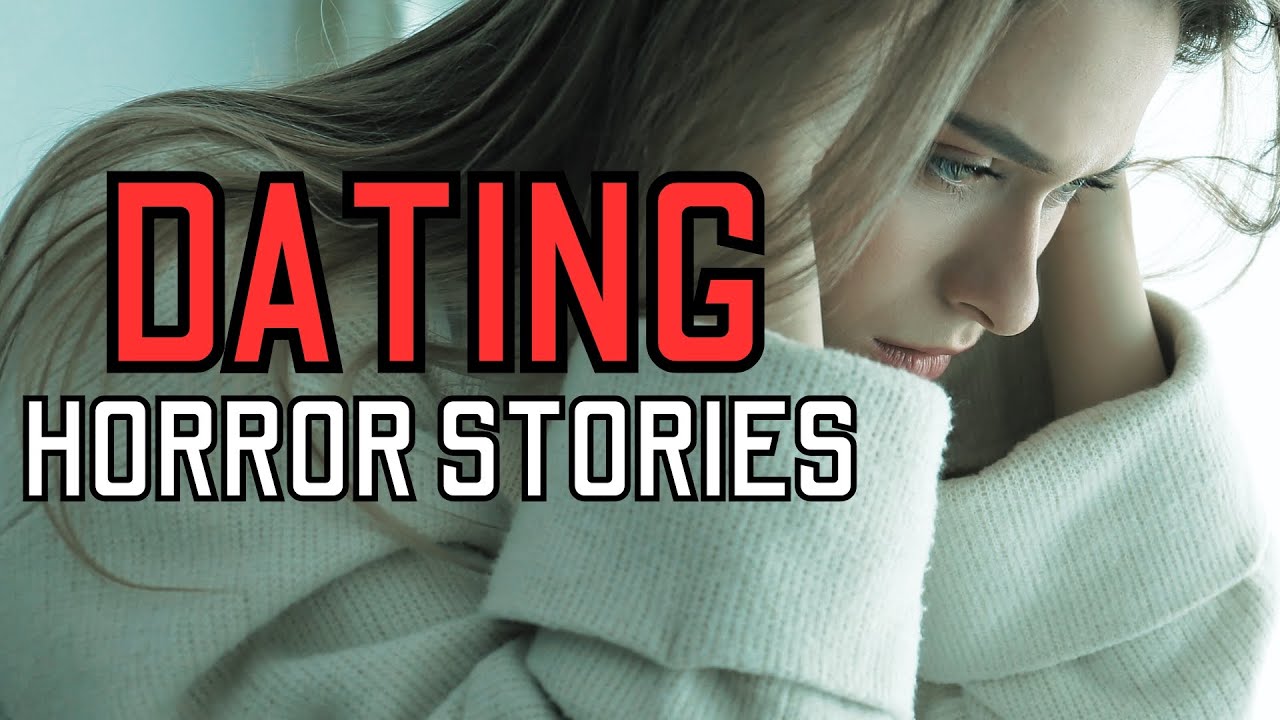 20 TRUE Disturbing Dating Horror Stories - MEGA COMPILATION - YouTube