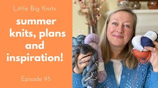 Episode 95  Summer Knitting Most Worn Knits, Plans and Pattern Inspiration for 2024