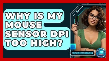 Why Is My Mouse Sensor DPI Too High? - Your Computer Companion