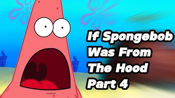 If SpongeBob Was from the Hood | SpongeBob Voiceover Skit Part 4