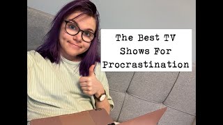 The Best TV Shows For Procrastination