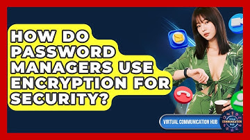 How Do Password Managers Use Encryption For Security? - Virtual Communication Hub