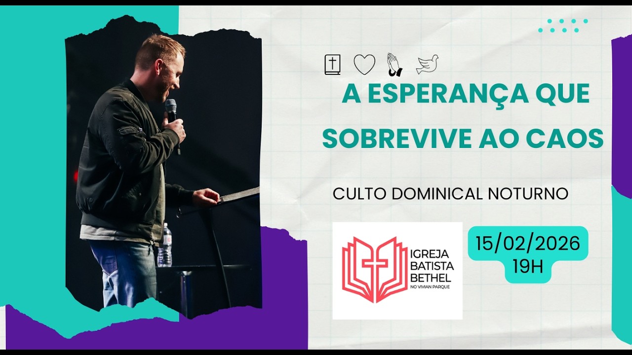 Culto Noturno de Domingo, 15 de fevereiro de 2026, 19h. Título: A ESPERANÇA QUE SOBREVIVE AO CAOS