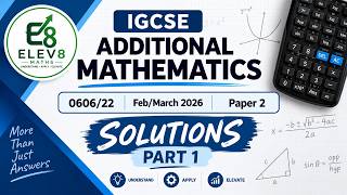 Full IGCSE Additional Mathematics 0606/22 Feb/March 2026 Paper 2 Solutions – Part 1 News