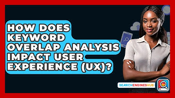 How Does Keyword Overlap Analysis Impact User Experience (UX)? - SearchEnginesHub.com