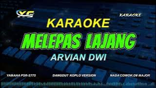 ARVIAN DWI MELEPAS LAJANG KARAOKE -  KOPLO VERSION  (NADA COWOK) Mungkin sudah saatnya