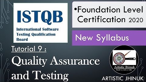 ISTQB Foundation Level 2020 | Tutorial 9 | 1.2.2 Quality Assurance and Testing | Artistic Jhinuk