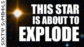 This Star is About to Explode - Sixty Symbols