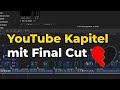 So erstellst du Kapitel für YouTube mit Final Cut Pro X