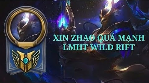Xin Zhao Tốc Chiến Mạnh Đến Mức Nào  | League Of Legends : Wild Rift ( LMHT Tốc Chiến )