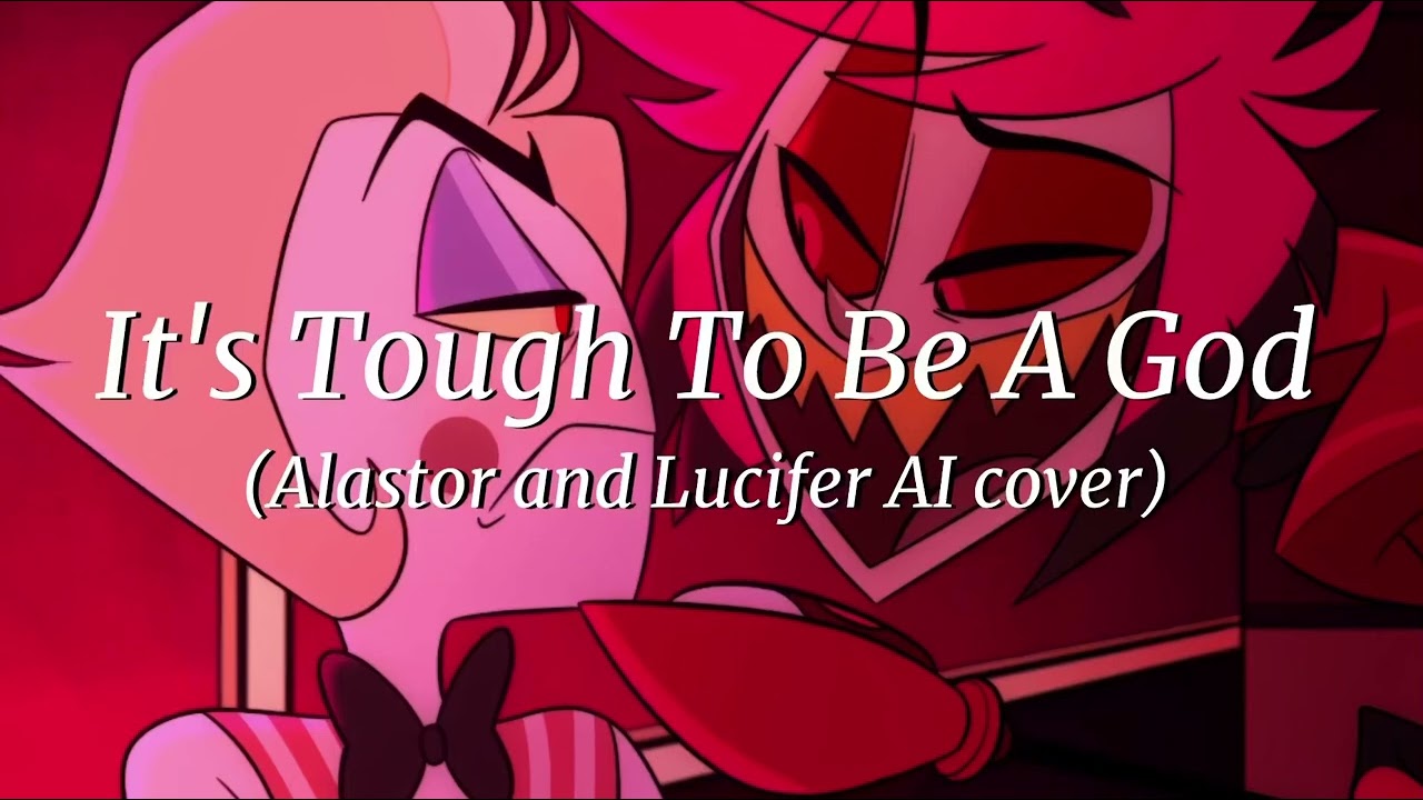 It's Tough To Be A God - Alastor and Lucifer AI Cover (from El Dorado)