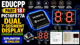 EDUCPP Part 18 PIC16F877A Dual 7-Segment Display Interfacing CC Complete Code & Proteus Simulation