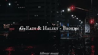 G-Eazy & Halsey - Broken (Lyrics)