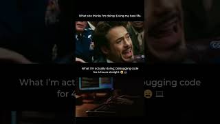 What she thinks I'm doing: Living my best life.What I’m actually doing: Debugging code for 4 hours Information