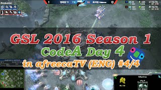 [GSL 2016 Season 1] CodeA Day4 in AfreecaTV (ENG) #4/4