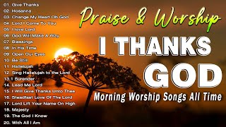 Beautiful Christian Worship Praise 2024 🙏 Worship Songs to feel God's Presence 🙏 I Thank God