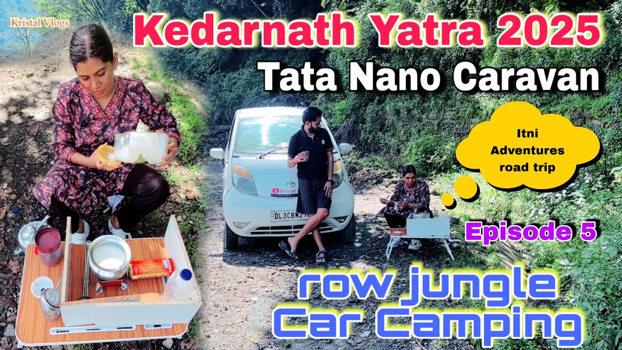 Kedarnath Yatra mei ki row Camping Kedarghati mei or adventures Hill Drive with Tata Nano Caravan 