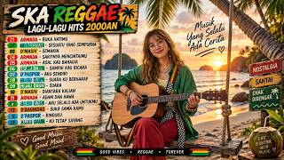LAGU INDONESIA 2000AN FULL ALBUM | KANGEN BAND, D’MASIV, REPVBLIK, ARMADA – Reggae Ska Hits