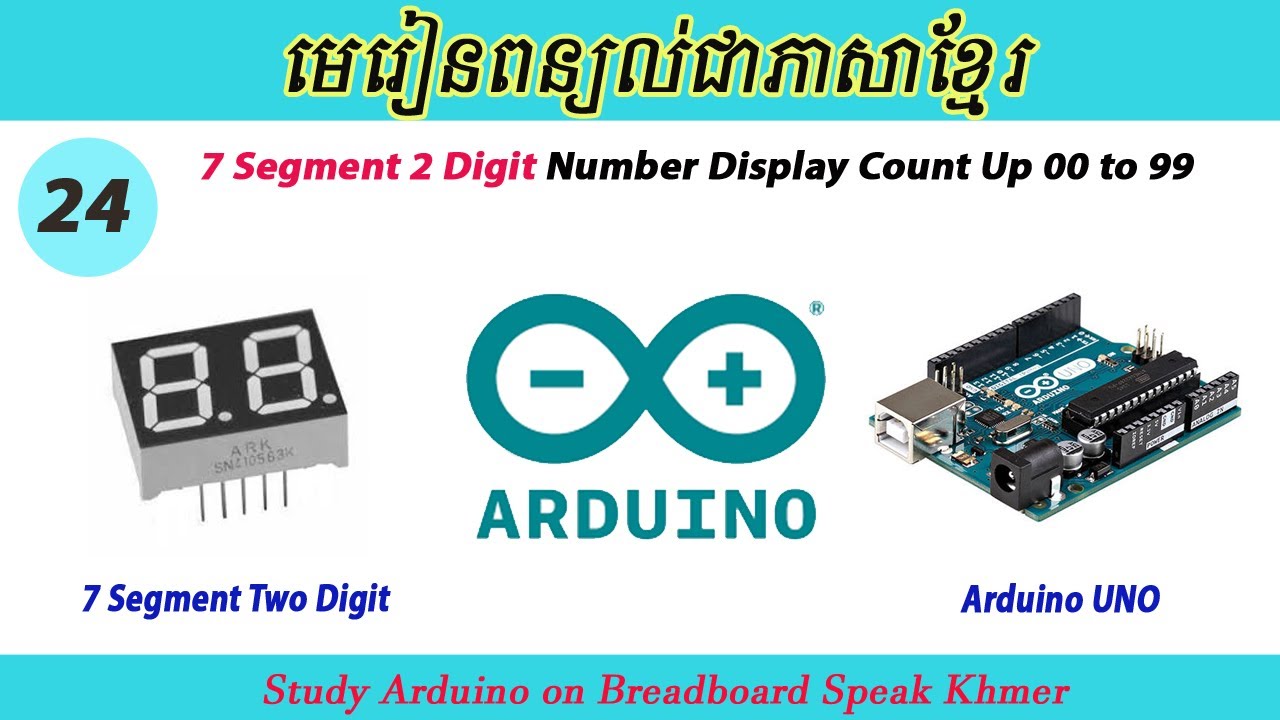 Arduino Ep24. 7 Segment Two Digit បង្ហាញលេខពី ០ ដល់លេខ ៩៩ - YouTube