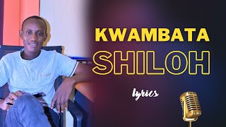 Kwambata Shiloh Ngethe Steve Lyrics